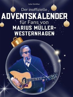 Der inoffizielle Adventskalender für Fans von Marius Müller-Westernhagen - Günther, Julia