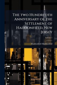 The two Hundredth Anniversary of the Settlement of Haddonfield, New Jersey - Haddonfield, Haddonfield The two Hundredth Anniversary of the Settlement of Haddonfield, New Jersey - Haddonfield, Haddonfield