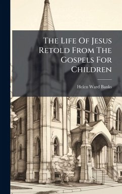 Cover The Life Of Jesus Retold From The Gospels For Children