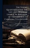 The Young Quartermaster. The Life and Death of Lieut. L. M. Bingham, of the First South Carolina Volunteers