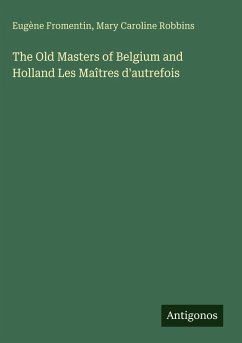 Cover The Old Masters of Belgium and Holland Les Maîtres d'autrefois