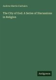 The City of God. A Series of Discussions in Religion