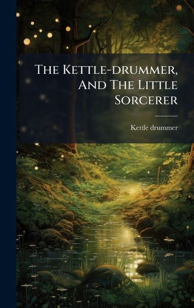 The Kettle-drummer, And The Little Sorcerer