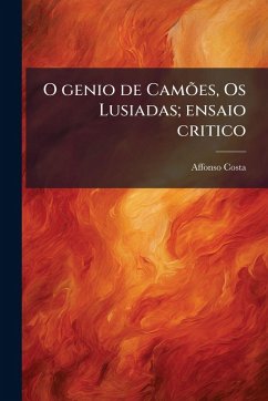 O genio de CamÃµes, Os Lusiadas; ensaio critico - Costa, Affonso
