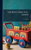 The Boy's Own Toy-maker The Boy's Own Toy-maker