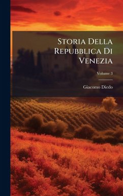 Storia Della Repubblica Di Venezia - Diedo, Giacomo