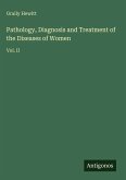 Pathology, Diagnosis and Treatment of the Diseases of Women