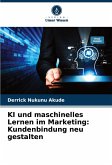 KI und maschinelles Lernen im Marketing: Kundenbindung neu gestalten