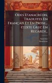 Odes D'anacrÃ(c)on, Traduites En Français Et En Prose... (texte Grec En Regard)...