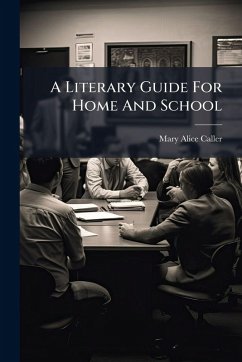 A Literary Guide For Home And School - Caller, Mary Alice A Literary Guide For Home And School - Caller, Mary Alice