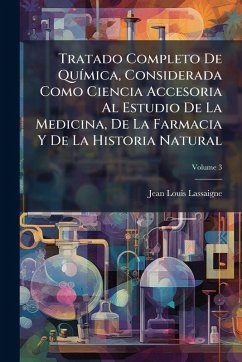 Cover Tratado Completo De QuÃ-mica, Considerada Como Ciencia Accesoria Al Estudio De La Medicina, De La Farmacia Y De La Historia Natural