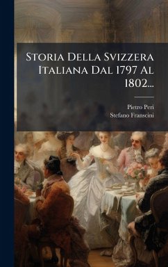 Cover Storia Della Svizzera Italiana Dal 1797 Al 1802...