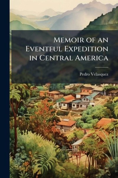 Memoir of an Eventful Expedition in Central America