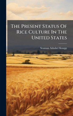 The Present Status Of Rice Culture In The United States Cover The Present Status Of Rice Culture In The United States