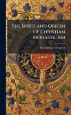 The Spirit and Origin of Christian Monasticism