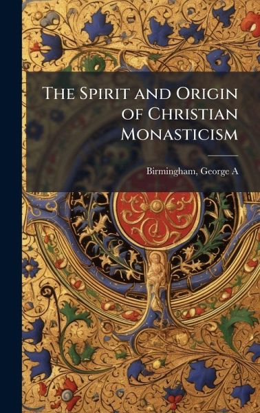 The Spirit and Origin of Christian Monasticism