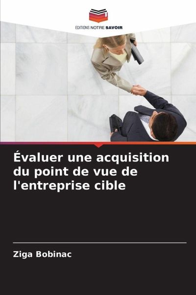 Évaluer une acquisition du point de vue de l'entreprise cible Évaluer une acquisition du point de vue de l'entreprise cible