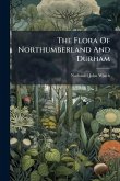 The Flora Of Northumberland And Durham