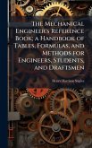 The Mechanical Engineer's Reference Book; a Handbook of Tables, Formulas, and Methods for Engineers, Students, and Draftsmen The Mechanical Engineer's Reference Book; a Handbook of Tables, Formulas, and Methods for Engineers, Students, and Draftsmen
