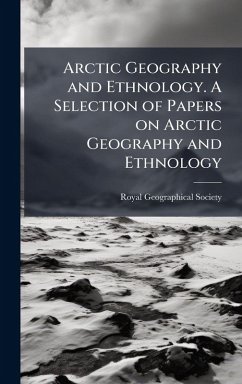 Cover Arctic Geography and Ethnology. A Selection of Papers on Arctic Geography and Ethnology