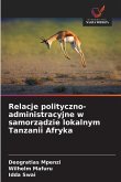 Relacje polityczno-administracyjne w samorz¿dzie lokalnym Tanzanii Afryka Relacje polityczno-administracyjne w samorz¿dzie lokalnym Tanzanii Afryka