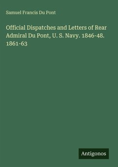 Cover Official Dispatches and Letters of Rear Admiral Du Pont, U. S. Navy. 1846-48. 1861-63