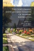 The Gentleman's Steward And Tenants Of Manors Instructed The Gentleman's Steward And Tenants Of Manors Instructed