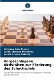 Vorgeschlagene Aktivitäten zur Förderung des Schachspiels Vorgeschlagene Aktivitäten zur Förderung des Schachspiels