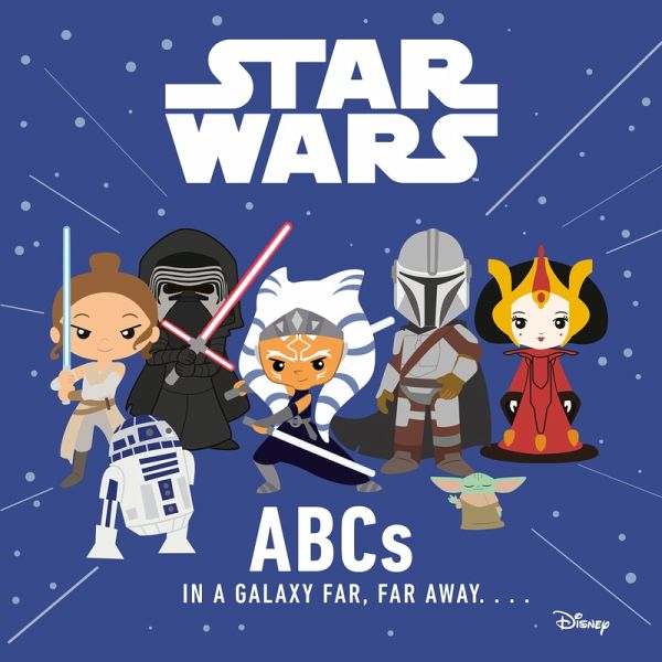 Star Wars: ABCs in a Galaxy Far, Far Away Star Wars: ABCs in a Galaxy Far, Far Away