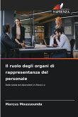 Il ruolo degli organi di rappresentanza del personale Il ruolo degli organi di rappresentanza del personale