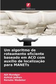 Um algoritmo de roteamento eficiente baseado em ACO com auxílio de localização para MANETs Um algoritmo de roteamento eficiente baseado em ACO com auxílio de localização para MANETs