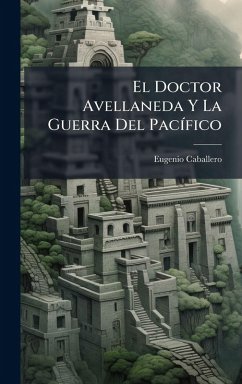 Cover El Doctor Avellaneda Y La Guerra Del PacÃ-fico