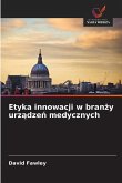 Etyka innowacji w bran¿y urz¿dze¿ medycznych