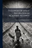 To Support Business Incubation in Academic Settings To Support Business Incubation in Academic Settings