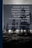 Report Of Staff Investigation Of Enron Corp. And Related Entities Regarding The Guatemalan Power Project