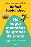 No Hagas Montañas (Ed. Ilustrada) / Don't Make a Mountain Out of a Molehill (and Everything Is a Molehill) (Illustrated Edition)