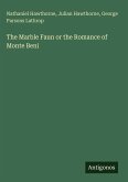 The Marble Faun or the Romance of Monte Beni