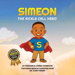 Simeon The Sickle Cell Hero - Thompson, Cierra; Thompson, Tremaine Simeon The Sickle Cell Hero - Thompson, Cierra; Thompson, Tremaine