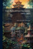 The Philippine Islands, 1493-1803 The Philippine Islands, 1493-1803