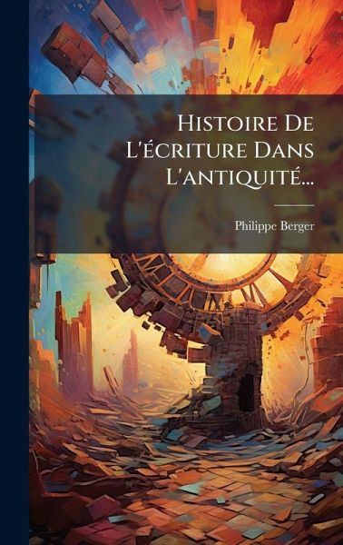 Histoire De L'Ã(c)criture Dans L'antiquitÃ(c)... Histoire De L'Ã(c)criture Dans L'antiquitÃ(c)...