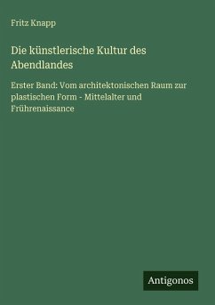Die künstlerische Kultur des Abendlandes - Knapp, Fritz