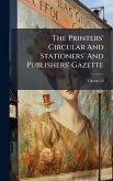 The Printers' Circular And Stationers' And Publishers' Gazette The Printers' Circular And Stationers' And Publishers' Gazette