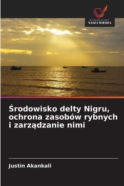 ¿rodowisko delty Nigru, ochrona zasobów rybnych i zarz¿dzanie nimi - Akankali, Justin