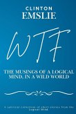 WTF - The Musings of a Logical Mind in a Wild World WTF - The Musings of a Logical Mind in a Wild World