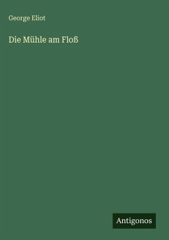 Die Mühle am Floß - Eliot, George
