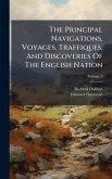 The Principal Navigations, Voyages, Traffiques, And Discoveries Of The English Nation