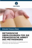 METHODISCHE ÜBERLEGUNGEN FÜR DIE PÄDAGOGISCHE ARBEIT DES METHODIKERS METHODISCHE ÜBERLEGUNGEN FÜR DIE PÄDAGOGISCHE ARBEIT DES METHODIKERS