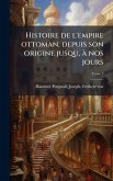 Histoire de l'empire ottoman, depuis son origine jusqu, Ã nos jours