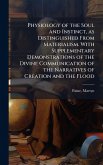 Physiology of the Soul and Instinct, as Distinguished From Materialism. With Supplementary Demonstrations of the Divine Communication of the Narratives of Creation and the Flood