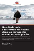 Une étude de la satisfaction des clients dans les compagnies d'assurance-vie privées Une étude de la satisfaction des clients dans les compagnies d'assurance-vie privées